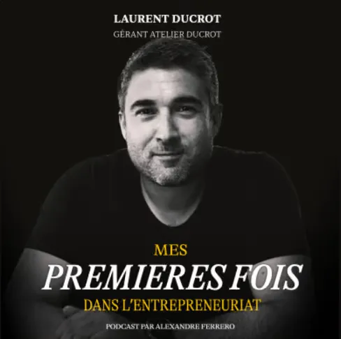 Gérant de l'Atelier Ducrot, invité du podcast Mes Premières Fois